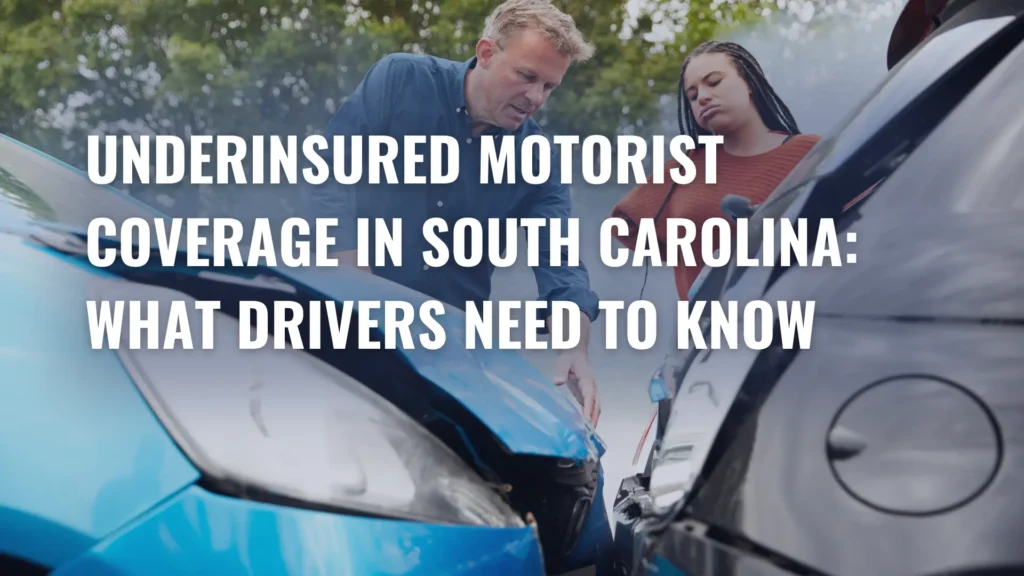 Underinsured Motorist Coverage in South Carolina What Drivers Need to Know Image