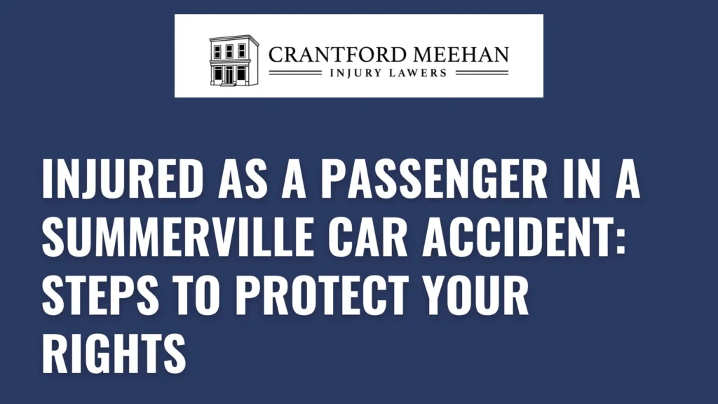 Injured as a Passenger in a Summerville Car Accident_ Steps to Protect Your Rights