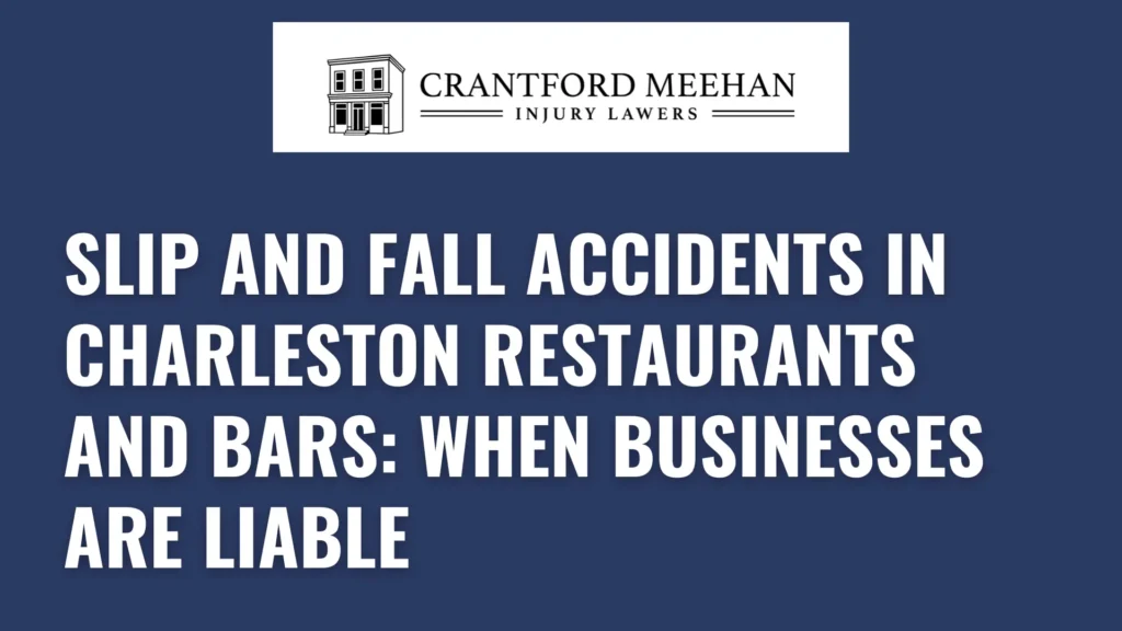 Slip and Fall Accidents in Charleston Restaurants and Bars_ When Businesses Are Liable