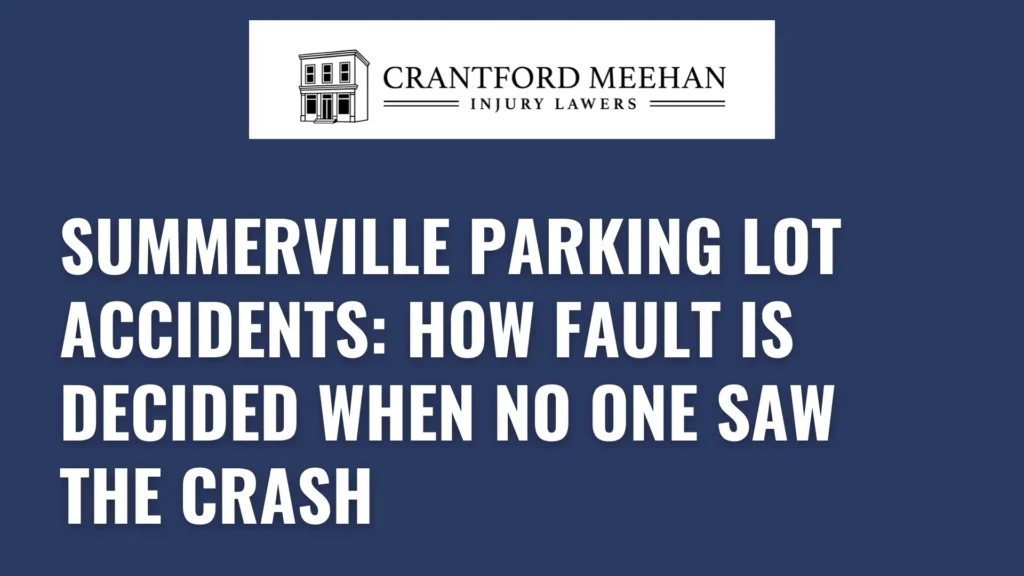 Summerville Parking Lot Accidents_ How Fault Is Decided When No One Saw the Crash